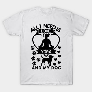 All I need is love yoga and my dog T-Shirt